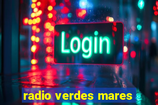 radio verdes mares